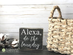 Alexa Do The Laundry Mini Block Wood Sign - Laundry Decor - Wood Sign - Gift Present - Funny Sayings - Quotes - Small MiniBlock M083