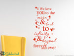 We love you to the moon and back to infinity and beyond forever and ever Decal Sticker - #1398