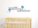 You Are Our Greatest Adventure Hot Air Balloons Decal Sticker - #1828