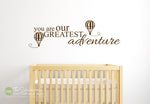 You Are Our Greatest Adventure Hot Air Balloons Decal Sticker - #1828