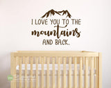 I Love You To The Mountains and Back Vinyl Decal - Nursery or Bedroom Decor Ideas - Vinyl Wall Art Decals Graphics Stickers Decals #2002