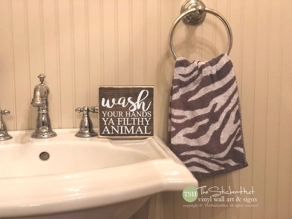 Wash Your Hands Ya Filthy Animal Bathroom Wood Sign M031