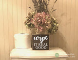 Wipe It Real Good Wood Sign -  M041
