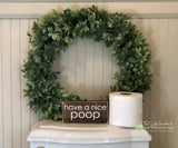 Have a Nice Poop Bathroom Wood Sign M065