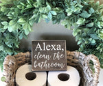 Alexa Clean The Bathroom Mini Block Wood Sign - M079