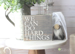We Can Do Hard Things Home Mini Block Wood Sign - Coffee Bar Sign - Tiered Tray Wood Sign - Wooden Signs - Funny Sayings - Quotes Block M137