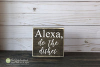 Alexa Do The Dishes Mini Block Wood Sign - M080