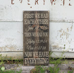 Fancy First We Had Each Other Then We Had You Now We Have Everything Wood Sign - S114
