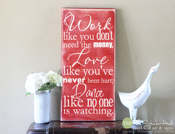 Work Like You Don't Need The Money Love Like You Never Been Hurt Wood Sign - S137