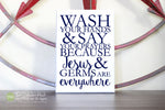 Wash Your Hands Say Your Prayers Because Jesus Germs Are Everywhere Wood Sign - S168