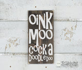 Oink Moo Cock A Doodle Doo Wood Sign - S231
