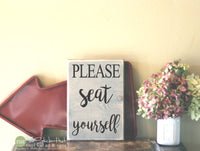 Please Seat Yourself Wood Sign - S298