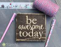 Be Awesome Today Wood Sign Mini Block - M002