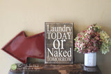 Laundry Today or Naked Tomorrow Laundry Sign - Quote Saying Distressed Wooden Sign - Wall Sign - Laundry Room - Home Decor- Wood Signs S266